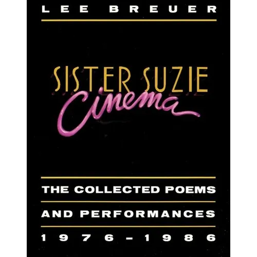 Sister Suzie Cinema: Collected Poems and Performances 1976-1986 - Paperback