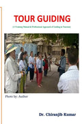Tour Guiding: A Training Manual & Professional Approach of Guiding in Tourism - Paperback