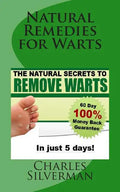 Natural Remedies for Warts: The Natural Secrets to Remove Warts in 5 Days! - Paperback