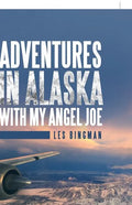 Adventures in Alaska with My Angel Joe - Paperback