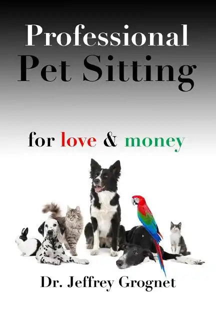 Professional Pet Sitting for Love & Money - Paperback