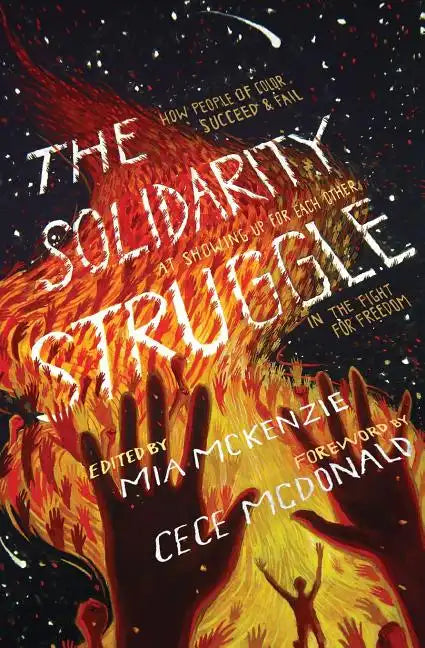 The Solidarity Struggle: How People of Color Succeed and Fail At Showing Up For Each Other In the Fight For Freedom - Paperback