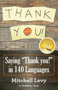Thank You!: Saying "Thank You!" in 140 Languages - Paperback