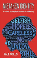 Mistaken Identity: A Sacred Journey from Addiction to Awakening - Paperback