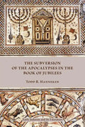 The Subversion of the Apocalypses in the Book of Jubilees - Paperback