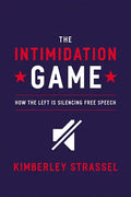 The Intimidation Game: How the Left Is Silencing Free Speech - Hardcover