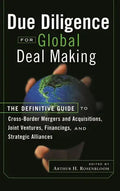 Due Diligence for Global Deal Making: The Definitive Guide to Cross-Border Mergers and Acquisitions, Joint Ventures, Financings, and Strategic Allianc - Hardcover