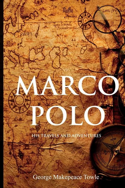 Marco Polo: His Travels and Adventures - Paperback