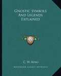 Gnostic Symbols and Legends Explained - Paperback