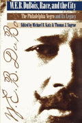 W. E. B. Du Bois, Race, and the City: The Philadelphia Negro and Its Legacy - Paperback