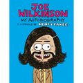 Joe Wilkinson: My (Illustrated) Autobiography - Hardcover