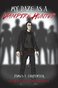 My Daze as a Vampire Hunter: A Samuel the Vampire Novel - Paperback