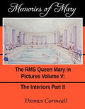 Memories of Mary: The RMS Queen Mary in Pictures Volume V - Paperback