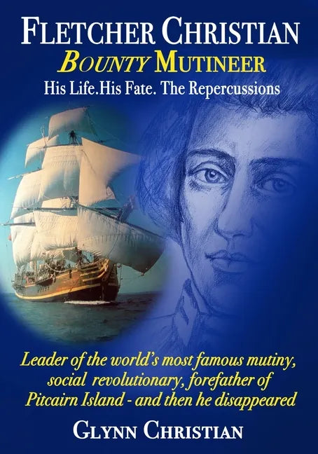 Fletcher Christian Bounty Mutineer: His Life. His Fate. The Repercussions.: Black and White edition - Paperback