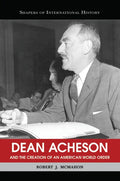 Dean Acheson and the Creation of an American World Order - Paperback