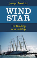 Wind Star: The Building of a Sailship - Paperback