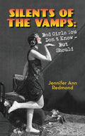 Silents of the Vamps: Bad Girls You Don't Know - But Should (hardback) - Hardcover