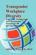 Transgender Workplace Diversity: Policy Tools, Training Issues and Communication Strategies for HR and Legal Professionals - Paperback