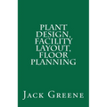 Plant Design, Facility Layout, Floor Planning - Paperback