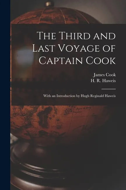 The Third and Last Voyage of Captain Cook [microform]: With an Introduction by Hugh Reginald Haweis - Paperback