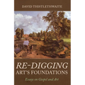 Re-digging Art's Foundations - Hardcover