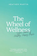 The Wheel of Wellness: 7 Habits of Healthy, Happy People - Paperback