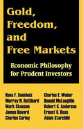 Gold, Freedom, and Free Markets: Economic Philosophy for Prudent Investors - Paperback