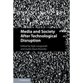 Media and Society After Technological Disruption - Hardcover