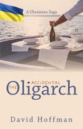 The Accidental Oligarch - A Ukrainian Saga - Paperback