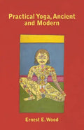 Practical Yoga, Ancient and Modern - Paperback