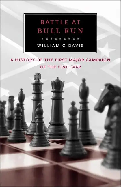 Battle at Bull Run: A History of the First Major Campaign of the Civil War - Paperback