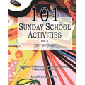 101 Sunday School Activities on a Tiny Budget: Personal Enrichment, Spiritual Growth, Fellowship and Fun - Paperback