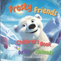 Frosty Friends: A Children's Book of Arctic Animals - Paperback