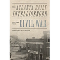 The Atlanta Daily Intelligencer Covers the Civil War - Paperback