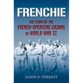 Frenchie: The Story of French-Speaking Cajuns of World War II - Paperback
