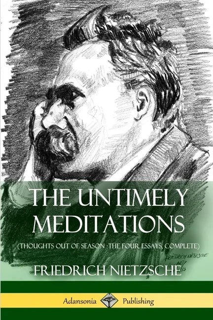 The Untimely Meditations (Thoughts Out of Season -The Four Essays, Complete) - Paperback