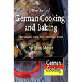 The Art of German Cooking and Baking: Recipes to Keep Your Heritage Alive - Paperback