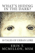 What's Hiding in the Dark?: Tales of Urban Lore - Paperback