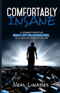 Comfortably Insane: A Journey From The Hell Of Alcoholism To A Healthy Productive Life - Paperback