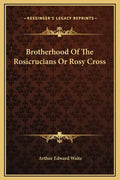 Brotherhood of the Rosicrucians or Rosy Cross - Hardcover