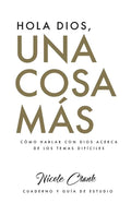 Hola Dios, Una Cosa Más: Cuaderno y Guía De Estudio - Paperback