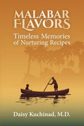 Malabar Flavors: Timeless Memories of Nurturing Recipes - Paperback