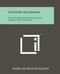 The Dyer Settlement: The Fort Seybert Massacre, Fort Seybert, West Virginia - Paperback
