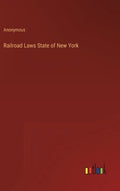 Railroad Laws State of New York - Hardcover