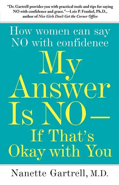 My Answer Is No--If That's Okay with You: How Women Can Say No with Confidence - Paperback
