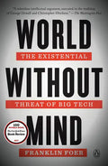World Without Mind: The Existential Threat of Big Tech - Paperback