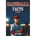 The Baseball Facts for Kids: Explore Interesting Baseball Secrets About the History, Rules, Tips, Trivia of the game for Young Readers. - Paperback