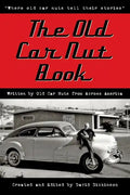 The Old Car Nut Book: "Where old car nuts tell their stories" - Paperback