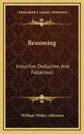 Reasoning: Inductive, Deductive, And Fallacious - Hardcover