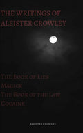 The Writings of Aleister Crowley: The Book of Lies, The Book of the Law, Magick and Cocaine - Hardcover